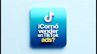 😎 Cómo VENDER en TIKTOK ADS desde cero para dummies y sin agencia [upl. by Destinee172]