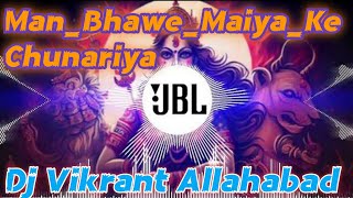 Dj Vikrant  ManBhaweMaiyaKeChunariya  Navratri Spl Mix  Dj Vikrant Vibration Bhakti Song [upl. by Hanley696]