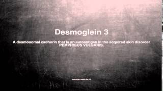 Medical vocabulary What does Desmoglein 3 mean [upl. by Nolyad]