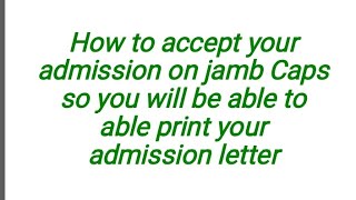 HOW TO ACCEPT your admission on jamb caps so you wil be able to print your admission letter [upl. by Hastie787]