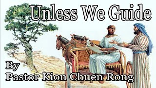 BRSDASG 20240210 10 February 2024 Unless We Guide by Pastor Kion Chuen Rong [upl. by Nodarb]