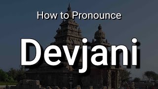 How to Pronounce Devjani [upl. by Anu]