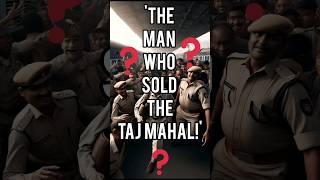 The Con Man Who Sold the Taj Mahal [upl. by Aiduan79]