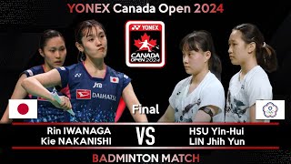 FINAL  Rin IWANAGA Kie NAKANISHI vs HSU Yin Hui LIN Jhih Yun  Canada Open 2024 Badminton [upl. by Erica]