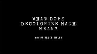 Decolonize Explained What Does quotDecolonize Mathquot Mean  Dr Bruce Gilley [upl. by Airrehs]