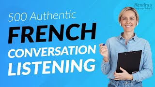 500 AUTHENTIC FRENCH CONVERSATION LISTENING PRACTICES USED by NATIVE SPEAKERS [upl. by Amarette379]