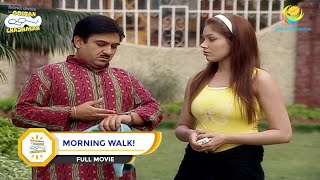 MORNING WALK I FULL MOVIE I Taarak Mehta Ka Ooltah Chashmah [upl. by Kenyon]