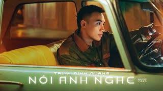 NÓI ANH NGHE  TRỊNH ĐÌNH QUANG  MUSIC VIDEO OFFICIAL [upl. by Ashmead]