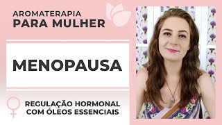 Óleos essenciais para menopausa  Harmonie Aromaterapia [upl. by Aihsetel]