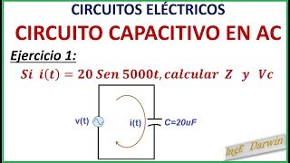 CIRCUITO CAPACITIVO EN AC CARACTERÍSTICAS  EJERCICIO 1 [upl. by Anelram]