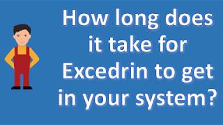 How long does it take for Excedrin to get in your system   Health Channel [upl. by Ennail]