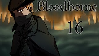 Bloodborne Playthrough Part 16  Cheesing with Molotovs [upl. by Ahseina]