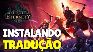 COMO TRADUZIR O PILLARS OF ETERNITY NO PC  TUTORIAL [upl. by Nahseez729]