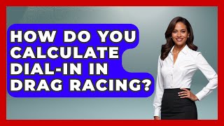 How Do You Calculate DialIn in Drag Racing  The Racing Xpert [upl. by Adlee]