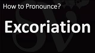 How to Pronounce Excoriation CORRECTLY [upl. by Norehs]