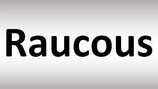 How to Pronounce Raucous [upl. by Sybila825]