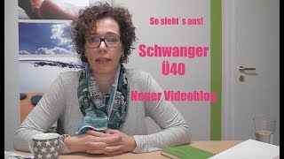 Schwanger ab 40 Der neue kompakte Videoblog [upl. by Lark]