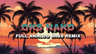 OKS NAKO  FULL ANALOG BASS REMIX  JUNREX BEATS [upl. by Remled]