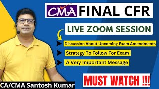 CMA Final CFR Live Strategy amp Upcoming Amendments Discussion with  With CACMA Santosh Kumar [upl. by Hortense]