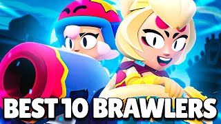 UPDATED BEST 10 BRAWLERS IN BRAWL STARS [upl. by Swayder]