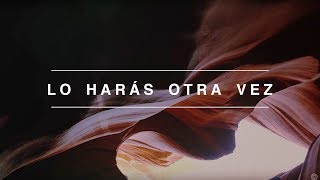 Lo Harás Otra Vez Do It Again  Spanish  Video Oficial Con Letras  Elevation Worship [upl. by Inalaek772]