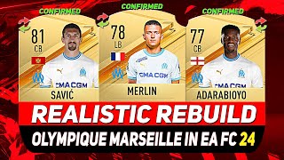 🏆OLYMPIQUE MARSEILLE REALISTIC REBUILD IN EA FC 24 CAREER MODE ft MERLIN SAVIC ADARABIOYOetc [upl. by Bruyn932]