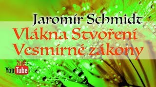 Jaromír Schmidt Vlákna Stvoření  Vesmírné zákony 3 Příznaky transformace rozhovor [upl. by Kenleigh333]