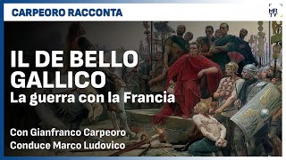 Il De bello Gallico  La guerra con la Francia  Carpeoro Racconta [upl. by Theresina]