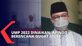 Apindo Berencana Gugat Anies Terkait Revisi Kenaikan UMP 2022 [upl. by Prissie]