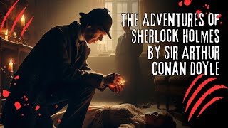 The Adventures of Sherlock Holmes by Sir Arthur Conan Doyle  Audiobook Full Length [upl. by Ydok]