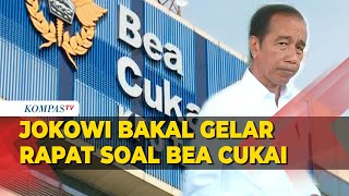 Jokowi akan Gelar Ratas Evaluasi Kinerja Bea Cukai [upl. by Oiralih]