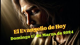 El Evangelio de Hoy Domingo 17 de Marzo de 2024 [upl. by Erika]