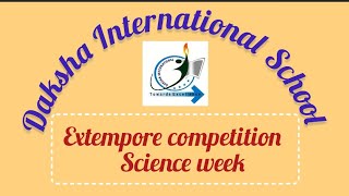 Extempore Competition ScienceWeek DakshaInternationalSchool [upl. by Attenyt]