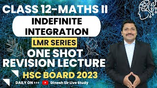 Indefinite Integration One Shot LMR Revision Lectures Maths II  HSC Board Exam 2023  Dinesh Sir [upl. by Mandelbaum]