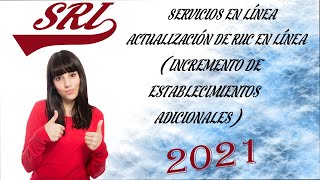 ACTUALIZACIÓN DE RUC EN LÍNEA SRI 2021  INCREMENTO DE ESTABLECIMIENTOS ADICIONALES [upl. by Mecke54]