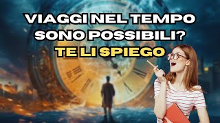 VIAGGI NEL TEMPO Saranno Possibili Paradossi Casualità Wormhole Macchine del Tempo Relativo [upl. by Lemart]