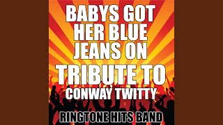 Babys Got Her Blue Jeans On Tribute to Conway Twitty [upl. by Eyoj]