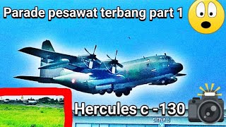 Parade pesawat C  130 Hercules TNI AU part 1 [upl. by Aneela]