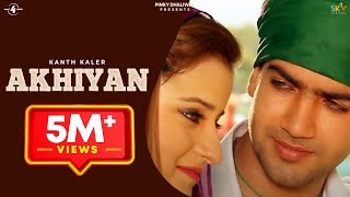 New Punjabi Song 2013  Akhiyan  Kanth Kaler  Latest Punjabi Songs 2013  FULL HD [upl. by Hazlip]