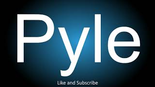 How to correctly pronounce  Pyle [upl. by Hallutama675]