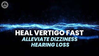 Heal Vertigo Fast  Alleviate Dizziness Hearing Loss amp Balance Problems  Strengthen Your Eye Focus [upl. by Nemraciram]