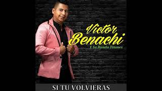 Víctor Benachi  Si Tu Volvieras Video Lyrics Audio Oficial TecnoCumbia [upl. by Anuaik]