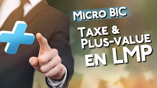 Les plusvalues en LMP au régime MicroBIC comment ça marche [upl. by Burnham150]