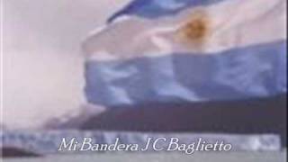 Mi Bandera J C Baglietto [upl. by Ettenad195]