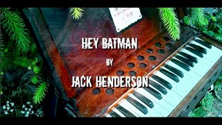 JACK HENDERSON  Hey Batman [upl. by Kerrie607]