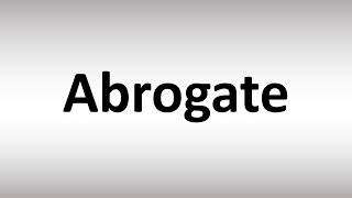 How to Pronounce Abrogate [upl. by Leachim352]