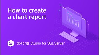 How to Create a Chart Report in dbForge Studio for SQL Server [upl. by Amanda435]