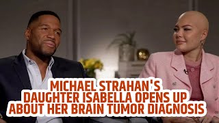 Michael Strahans Daughter Isabella Opens Up About Her Brain Tumor Diagnosis [upl. by Atteuqnas566]