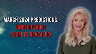 March 2024 Predictions Unbelievable Secrets Revealed [upl. by Adnilasor]