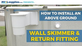 How to Install an Above Ground Wall Skimmer amp Return Fitting  PoolSuppliescom [upl. by Jaf]